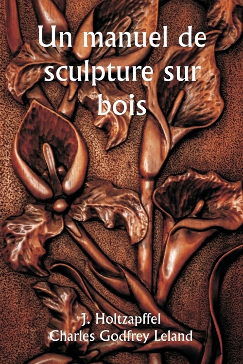 Un manuel de sculpture sur bois (Paperback)