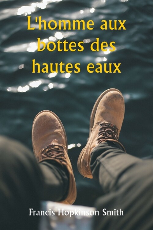 Lhomme aux bottes des hautes eaux (Paperback)