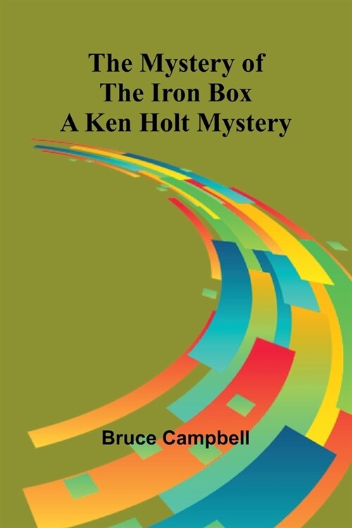 The Mystery of the Iron Box; A Ken Holt Mystery (Paperback)