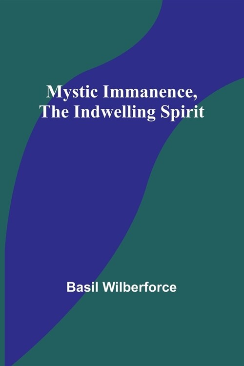 Mystic Immanence, the Indwelling Spirit (Paperback)