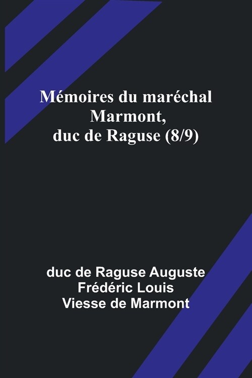 M?oires du mar?hal Marmont, duc de Raguse (8/9) (Paperback)