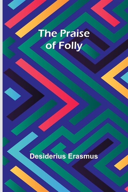 The Praise of Folly (Paperback)