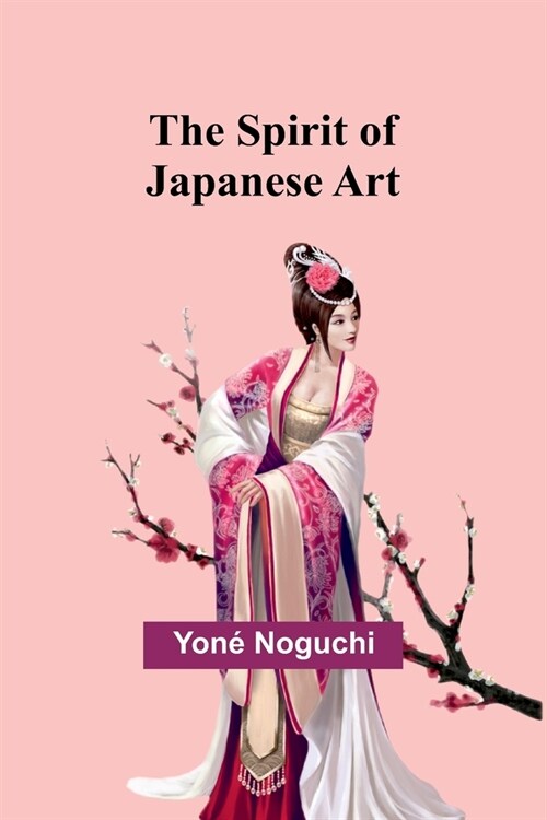 The Spirit of Japanese Art (Paperback)