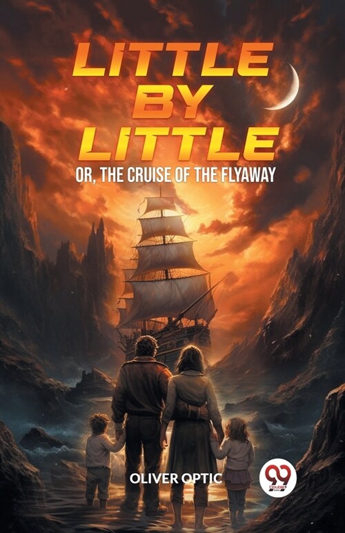 Little By Little Or, The Cruise of the Flyaway (Paperback)