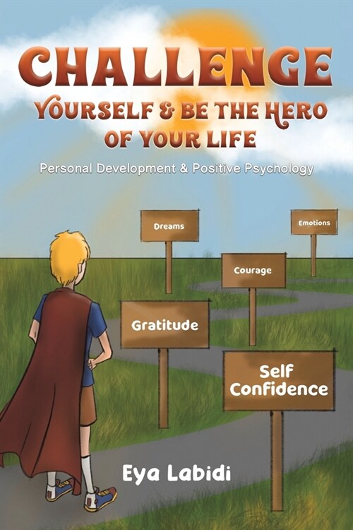 Challenge Yourself & Be the Hero of your Life (Paperback)