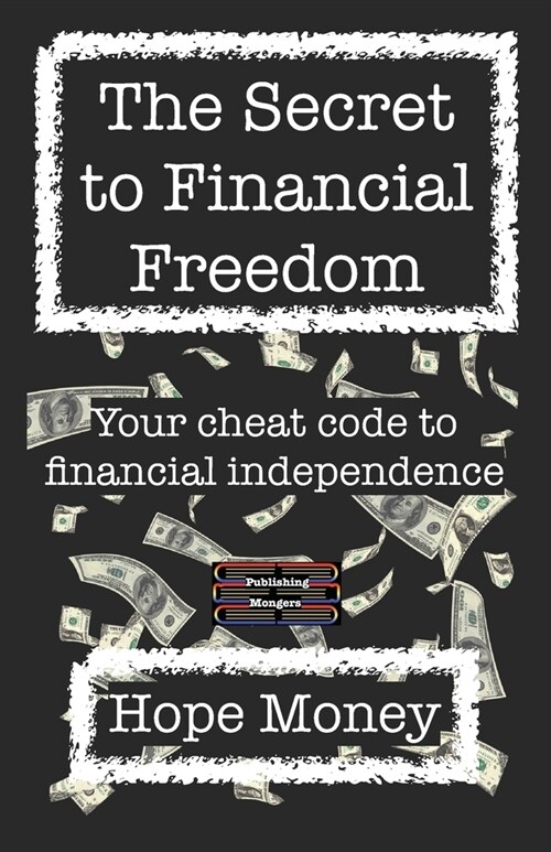 The Secret to Financial Freedom: Your cheat code to financial independence (Paperback)