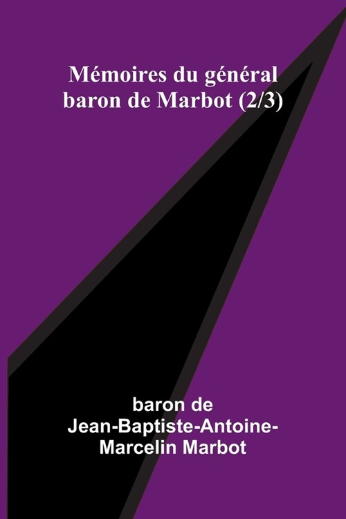 M?oires du g??al baron de Marbot (2/3) (Paperback)