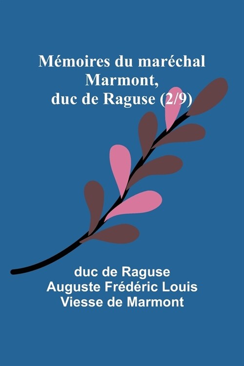 M?oires du mar?hal Marmont, duc de Raguse (2/9) (Paperback)