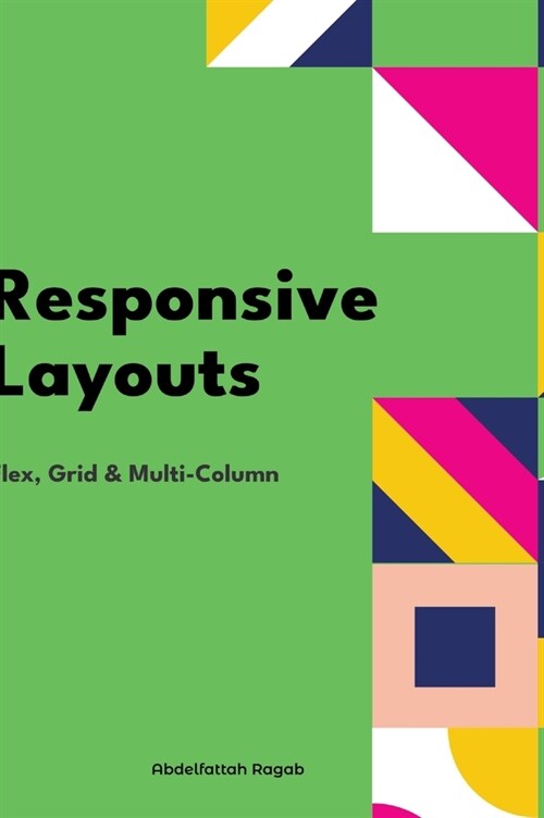 Responsive Layouts: Flex, Grid & Multi-Column (Hardcover)