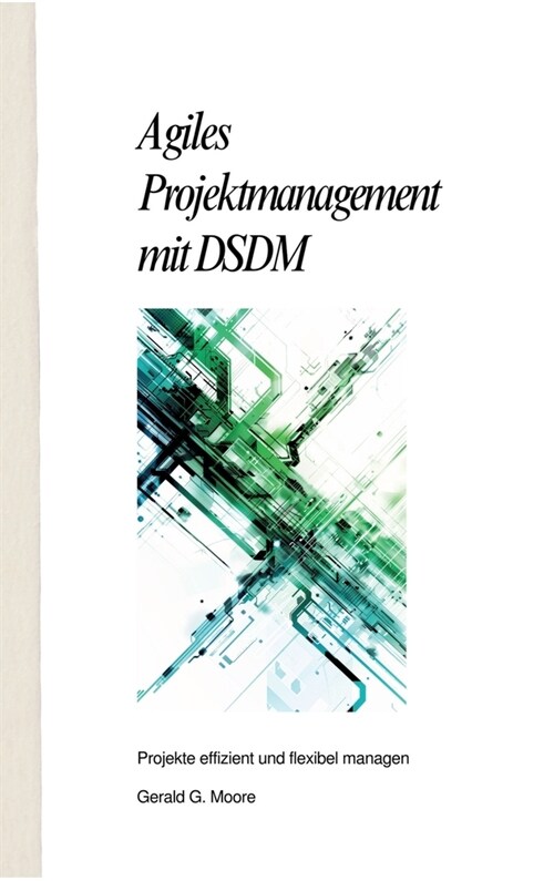 Agiles Projektmanagement mit DSDM: Projekte effizient und flexibel managen (Hardcover)