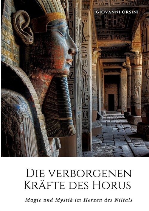 Die verborgenen Kr?te des Horus: Magie und Mystik im Herzen des Niltals (Paperback)