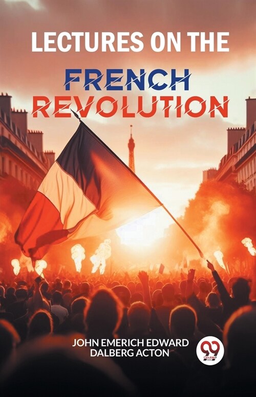 Lectures on the French Revolution (Paperback)