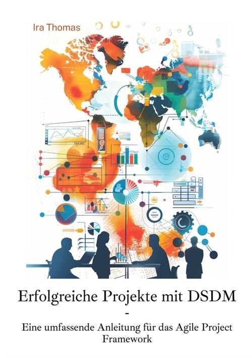 Erfolgreiche Projekte mit DSDM: Eine umfassende Anleitung f? das Agile Project Framework (Paperback)