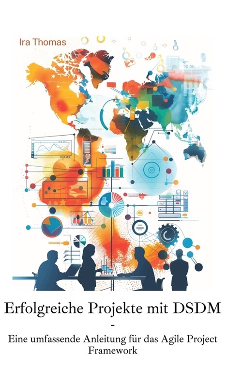 Erfolgreiche Projekte mit DSDM: Eine umfassende Anleitung f? das Agile Project Framework (Hardcover)