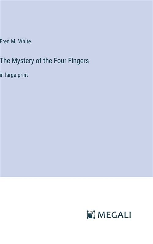 The Mystery of the Four Fingers: in large print (Hardcover)