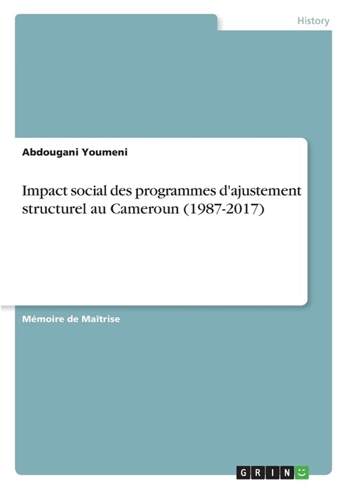Impact social des programmes dajustement structurel au Cameroun (1987-2017) (Paperback)