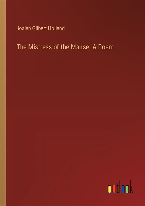 The Mistress of the Manse. A Poem (Paperback)