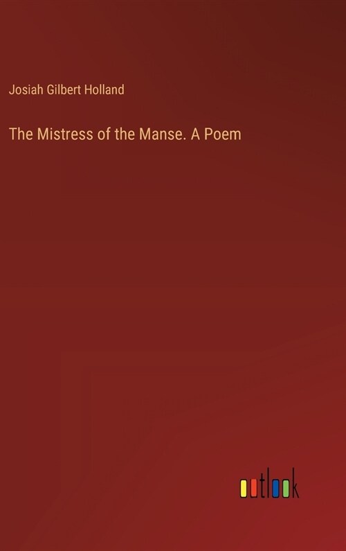 The Mistress of the Manse. A Poem (Hardcover)