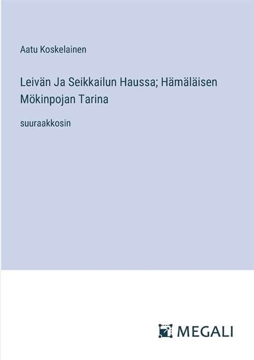 Leiv? Ja Seikkailun Haussa; H???sen M?inpojan Tarina: suuraakkosin (Paperback)