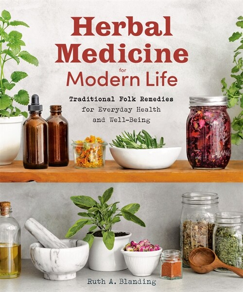 Herbal Medicine for Modern Life: Traditional Folk Remedies for Everyday Health and Well-Being (Paperback)