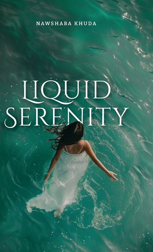 Liquid Serenity: ...her thoughts go deeper then most people want to dive... (Hardcover)