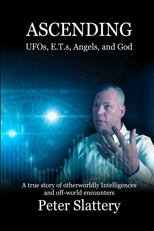 Ascending: UFOs, E.T.s, Angels, and God (Paperback)