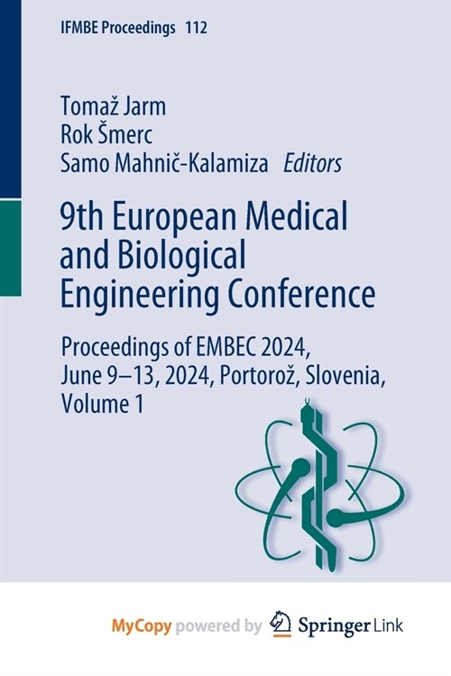 9th European Medical and Biological Engineering Conference: Proceedings of EMBEC 2024, June 9-13, 2024, Portoroz, Slovenia, Volume 1 (Paperback)