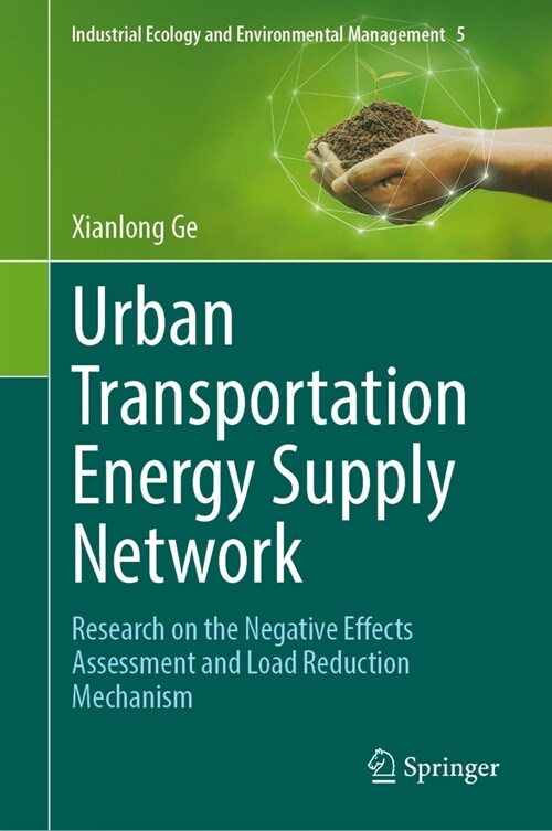 Urban Transportation Energy Supply Network: Research on the Negative Effects Assessment and Load Reduction Mechanism (Hardcover, 2024)