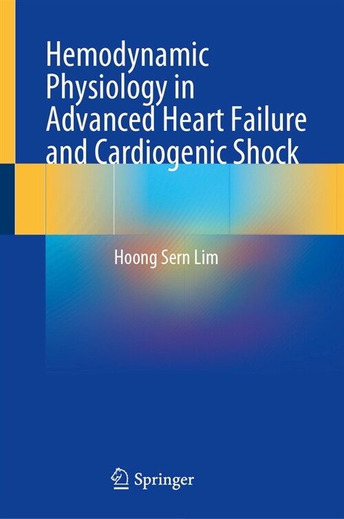 Hemodynamic Physiology in Advanced Heart Failure and Cardiogenic Shock (Hardcover, 2025)