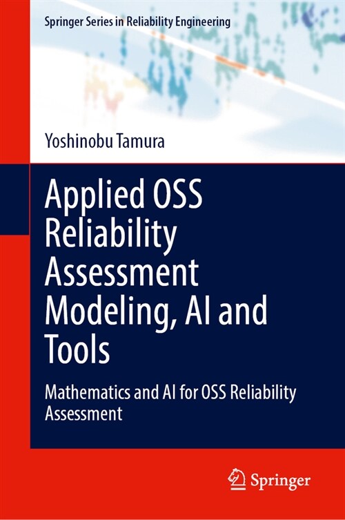 Applied OSS Reliability Assessment Modeling, AI and Tools: Mathematics and AI for OSS Reliability Assessment (Hardcover, 2024)