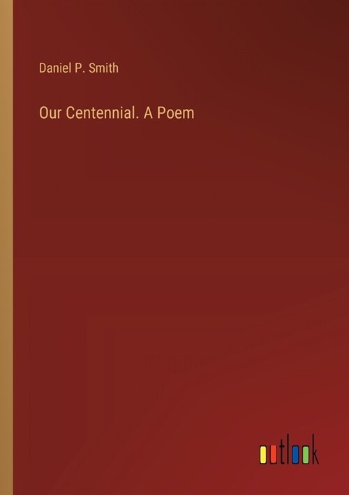 Our Centennial. A Poem (Paperback)