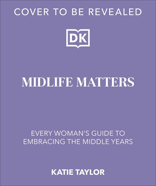 Midlife Matters : Feel Empowered and Confident Every Step of the Way (Hardcover)