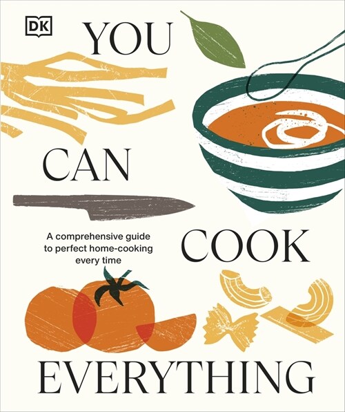 You Can Cook Everything : A Comprehensive Guide to Perfect Home-Cooking Every Time (Hardcover)