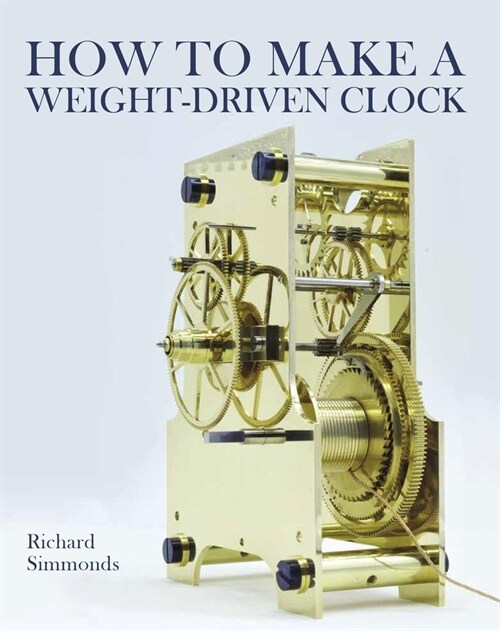 How to Make a Weight-Driven Clock (Hardcover)