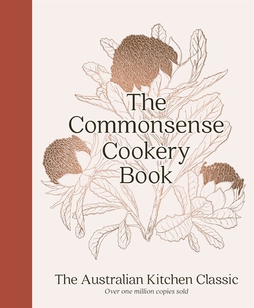 The Commonsense Cookery Book: The Australian Kitchen Classic - The Trusted and Beloved Cookbook Reimagined for Modern Cooks, for Fans of St (Hardcover)