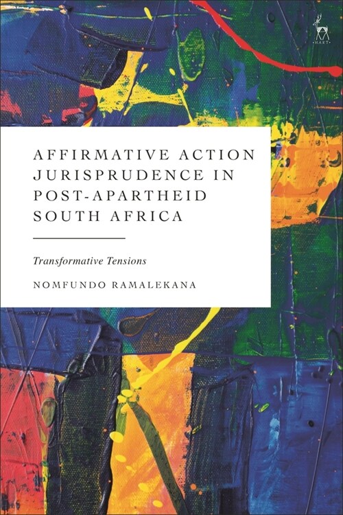 Affirmative Action Jurisprudence in Post-Apartheid South Africa : Transformative Tensions (Hardcover)