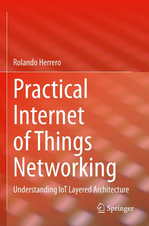 Practical Internet of Things Networking: Understanding Iot Layered Architecture (Paperback, 2023)