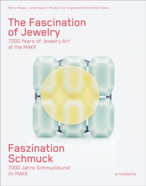 The Fascination of Jewelry : 7000 Years of Jewelry Art at the MAKK (Hardcover)