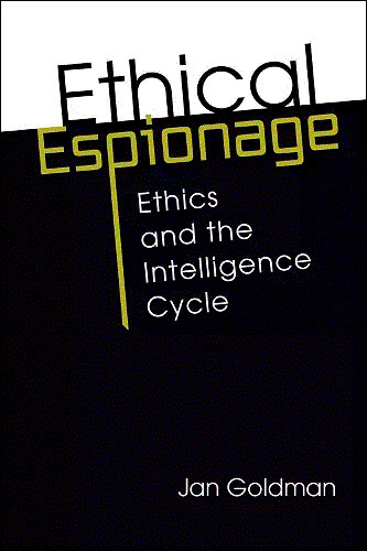 Ethical Espionage : Ethics and the Intelligence Cycle (Paperback)