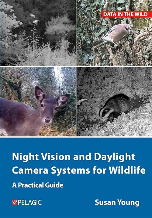 Night Vision and Daylight Camera Systems for Wildlife : A Practical Guide (Paperback)