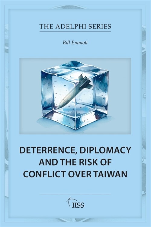 Deterrence, Diplomacy and the Risk of Conflict Over Taiwan (Paperback, 1)
