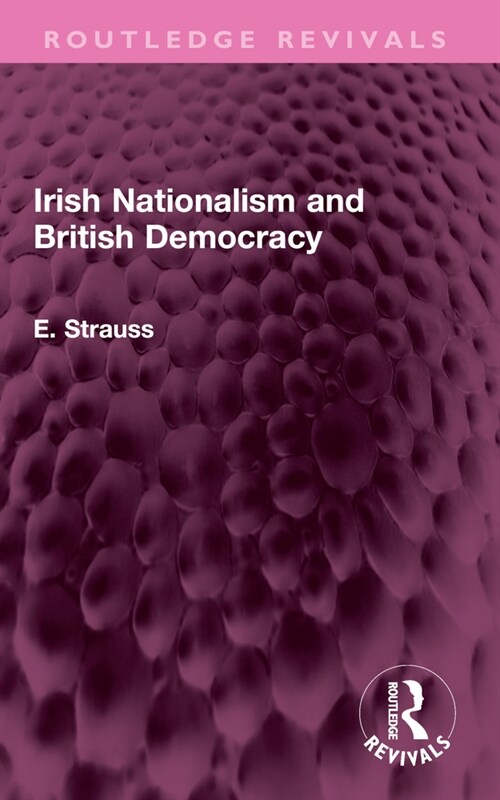 Irish Nationalism and British Democracy (Paperback, 1)