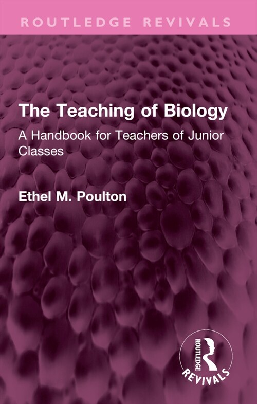 The Teaching of Biology : A Handbook for Teachers of Junior Classes (Paperback)