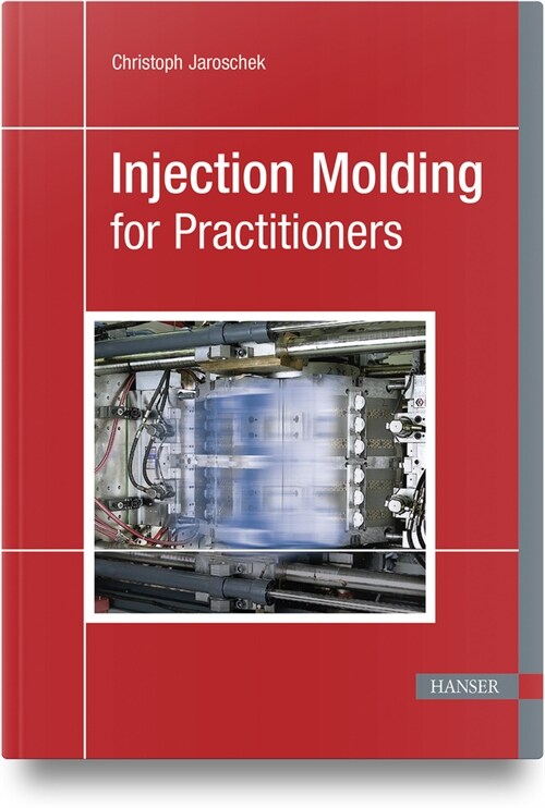 Injection Molding for Practitioners (Paperback)