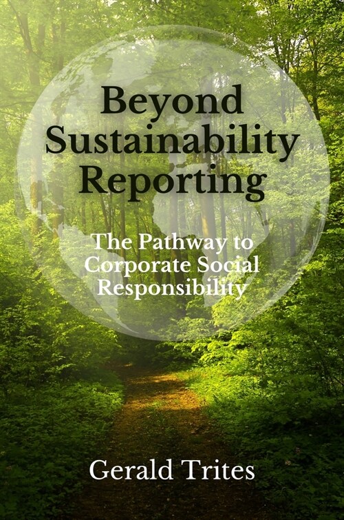 Beyond Sustainability Reporting: The Pathway to Corporate Social Responsibility (Paperback)