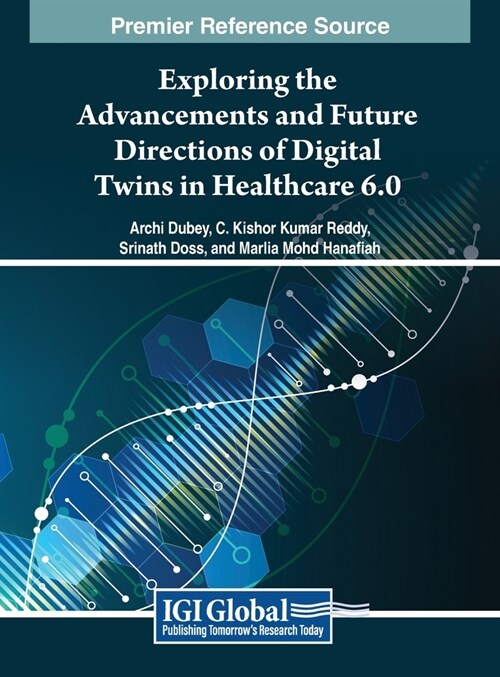 Exploring the Advancements and Future Directions of Digital Twins in Healthcare 6.0 (Hardcover)