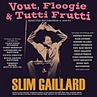 [수입] Slim Gaillard - Vout Floogie & Tutti Frutti: Selected Recordings (2CD)