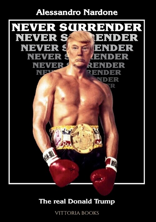 Never surrender - The real Donald Trump (Paperback)