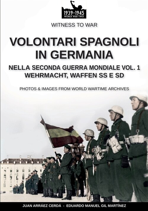 Volontari spagnoli in Germania durante la Seconda Guerra Mondiale - Vol. 1 (Paperback)