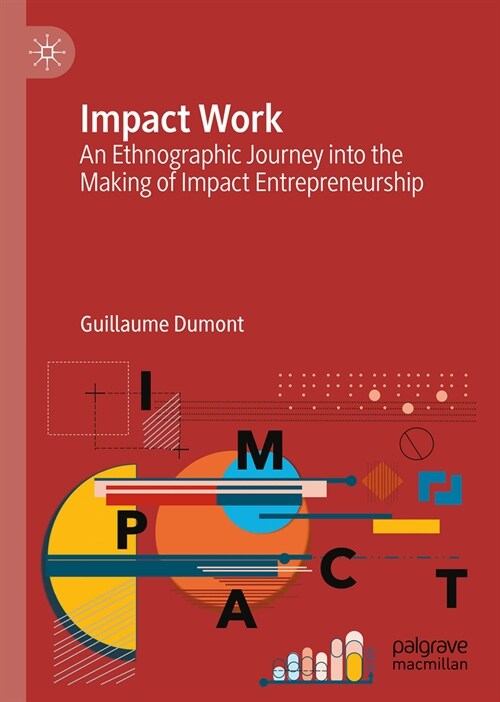 Impact Work: An Ethnographic Journey Into the Making of Impact Entrepreneurship (Hardcover, 2024)